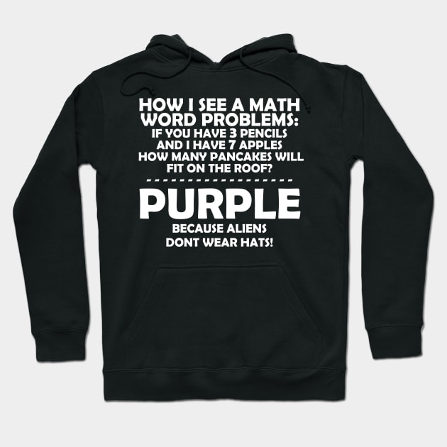 HOW I SEE A MATH WORD PROBLEMS Hoodie by Rotten Prints